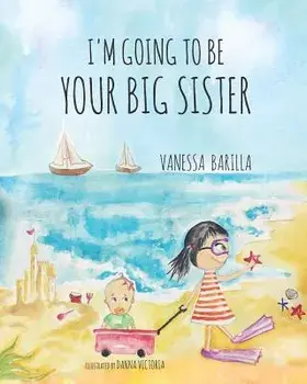 I'm Going to be your Big Sister, Paperback/Danna Victoria