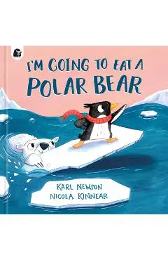 I'm Going to Eat a Polar Bear - Karl Newson