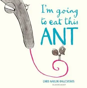 I'm Going To Eat This Ant, Paperback/Chris Naylor-Ballesteros