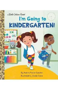 I'm Going to Kindergarten! - Andrea Posner-sanchez