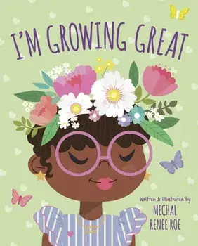 I'm Growing Great, Hardcover/Mechal Renee Roe