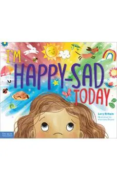 I'm Happy-Sad Today: Making Sense of Mixed-Together Feelings - Lory Britain