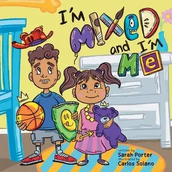 I'm Mixed and I'm Me: A Celebration of Multiracial and Multicultural Identity, Paperback/Sarah Porter