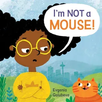 I'm NOT A Mouse!, Paperback/Evgenia Golubeva