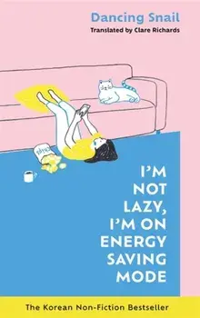 I'm Not Lazy, I'm on Energy Saving Mode: The Korean Non-Fiction Bestseller, Hardback/Dancing Snail