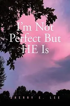 I'm Not Perfect But HE Is, Paperback/Sherry E. Lee