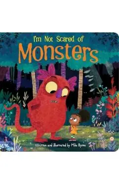 I'm Not Scared of Monsters - Mike Byrne