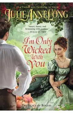 I'm Only Wicked with You: The Palace of Rogues - Julie Anne Long