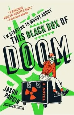 I'm Starting to Worry about This Black Box of Doom - Jason Pargin