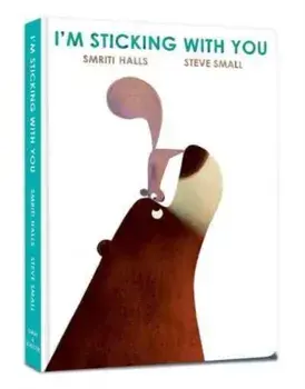 I'm Sticking with You. A funny feel-good classic to fall in love with!, Board Book, Board book/Smriti Halls
