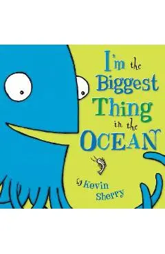 I'm the Biggest Thing in the Ocean! - Kevin Sherry