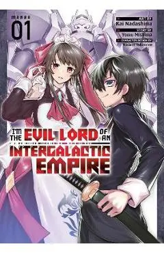 I'm the Evil Lord of an Intergalactic Empire! (Manga) Vol. 1 - Yomu Mishima