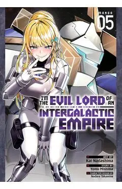 I'm the Evil Lord of an Intergalactic Empire! (Manga) Vol. 5 - Yomu Mishima