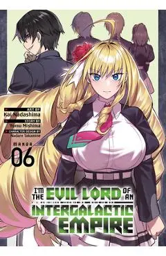 I'm the Evil Lord of an Intergalactic Empire! (Manga) Vol. 6 - Yomu Mishima