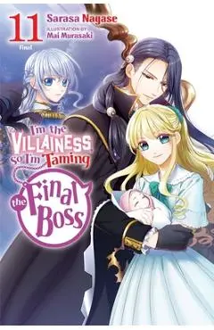 I'm the Villainess, So I'm Taming the Final Boss, Vol. 11 (Light Novel) - Sarasa Nagase