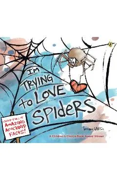 I'm Trying to Love Spiders - Bethany Barton