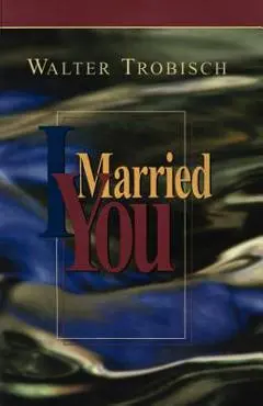 I Married You - Walter Trobisch