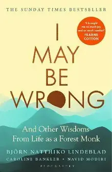 I May Be Wrong. The Sunday Times Bestseller, Paperback/Bjoern Natthiko Lindeblad