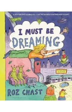 I Must Be Dreaming - Roz Chast