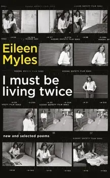 I Must Be Living Twice. New and Selected Poems 1975 - 2014, Paperback/Eileen Myles