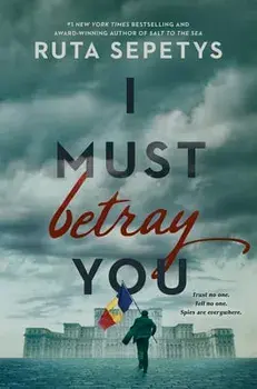 I Must Betray You, Hardcover/Ruta Sepetys