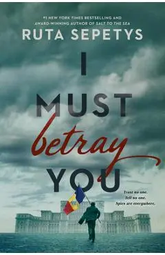 I Must Betray You - Ruta Sepetys