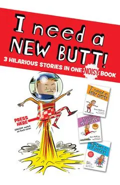 I Need a New Butt!, I Broke My Butt!, My Butt Is So Noisy!: 3 Hilarious Stories in One Noisy Book - Dawn Mcmillan