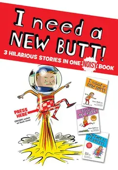 I Need a New Butt!, I Broke My Butt!, My Butt Is So Noisy!: 3 Hilarious Stories in One Noisy Book, Hardcover/Dawn McMillan