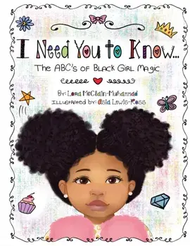 I Need You To Know: The ABC's of Black Girl Magic, Paperback/Lora McClain Muhammad