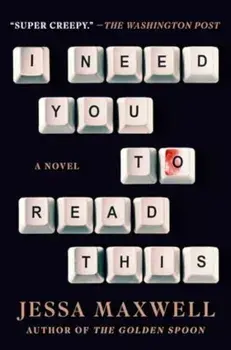 I Need You to Read This. A Novel, Hardback/Jessa Maxwell