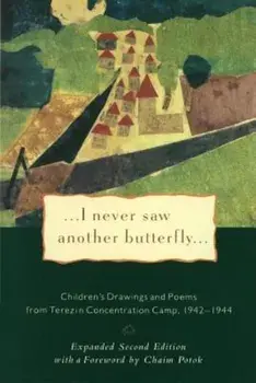 I Never Saw Another Butterfly: Children's Drawings and Poems from Terezin Concentration Camp, 1942-1944, Paperback/Hana Volavkova