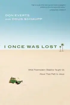 I Once Was Lost: What Postmodern Skeptics Taught Us about Their Path to Jesus, Paperback/Don Everts