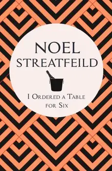 I Ordered a Table for Six, Paperback/Noel Streatfeild