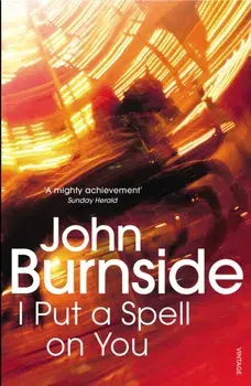 I Put a Spell on You, Paperback/John Burnside