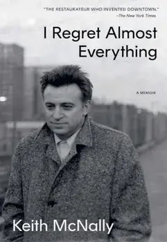 I Regret Almost Everything, Hardback/Keith McNally