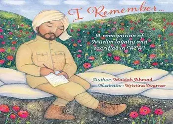 I Remember. Muslim Loyalty and Sacrifice in WW1, Hardback/Maidah Ahmad