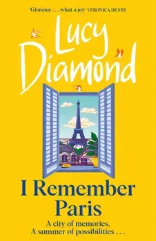 I Remember Paris. the brand new, captivating novel from the author of Anything Could Happen, Hardback/Lucy Diamond