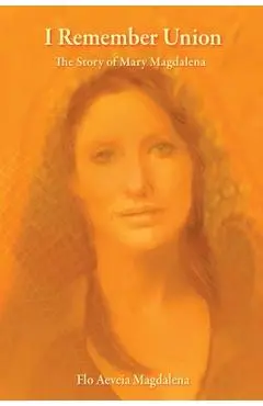 I Remember Union: The Story of Mary Magdalena - Jayn Stewart