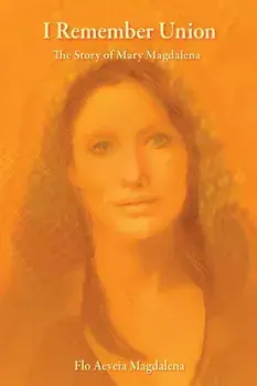 I Remember Union: The Story of Mary Magdalena, Paperback/Flo Aeveia Magdalena