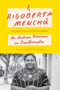 I, Rigoberta Menchu. An Indian Woman in Guatemala, Paperback/Rigoberta Menchu