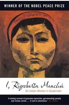 I, Rigoberta Menchu: An Indian Woman in Guatemala - Rigoberta Menchu