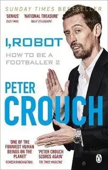 I, Robot. How to Be a Footballer 2, Paperback/Peter Crouch