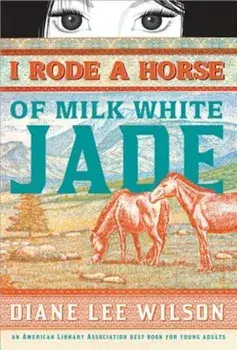 I Rode a Horse of Milk White Jade, Paperback/Diane Lee Wilson