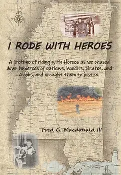 I Rode With Heroes volume 1, Hardcover/Fred G. MacDonald