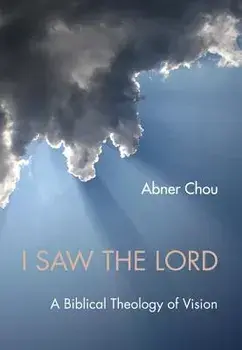 I Saw the Lord, Hardcover/Abner Chou