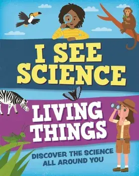 I See Science: Living Things, Paperback/Izzi Howell