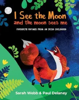 I See the Moon and the Moon Sees Me. Favourite Rhymes from an Irish Childhood, Hardback/Sarah Webb