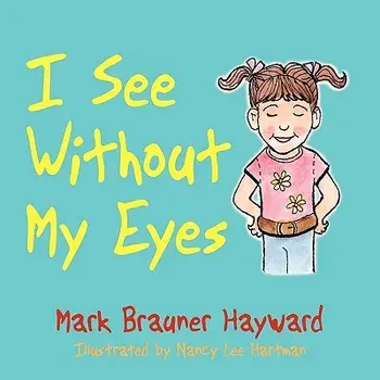 I See Without My Eyes, Paperback/Mark Brauner Hayward