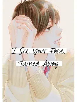 I See Your Face, Turned Away 4, Paperback/Rumi Ichinohe