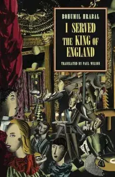 I Served the King of England, Paperback/Bohumil Hrabal
